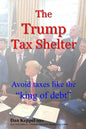 The Trump Tax Shelter: Avoid taxes like the king of debt - Paperback
