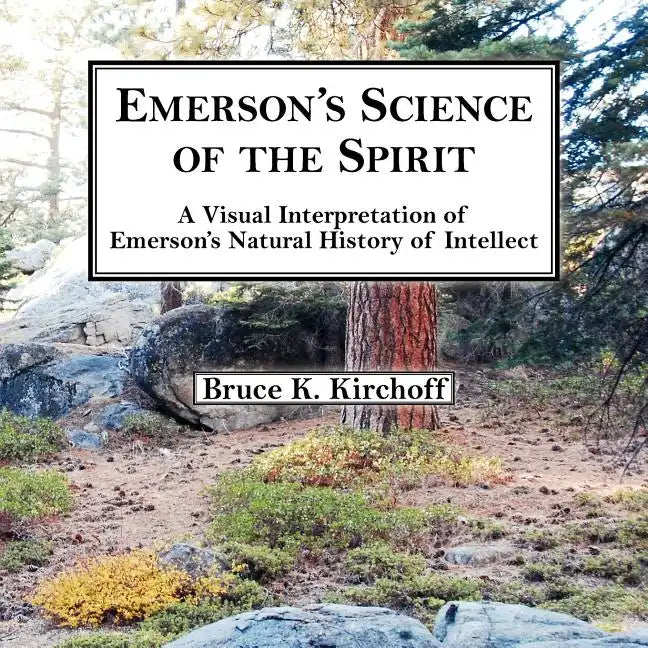 Emerson's Science of the Spirit: A Visual Interpretation of Emerson's Natural History of Intellect - Paperback