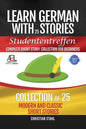 Learn German with Stories Studententreffen Complete Short Story Collection for Beginners: 25 Modern and Classic Short Stories Collection - Paperback