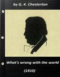 What's wrong with the world (1910) by G. K. Chesterton (Original Classics) - Paperback