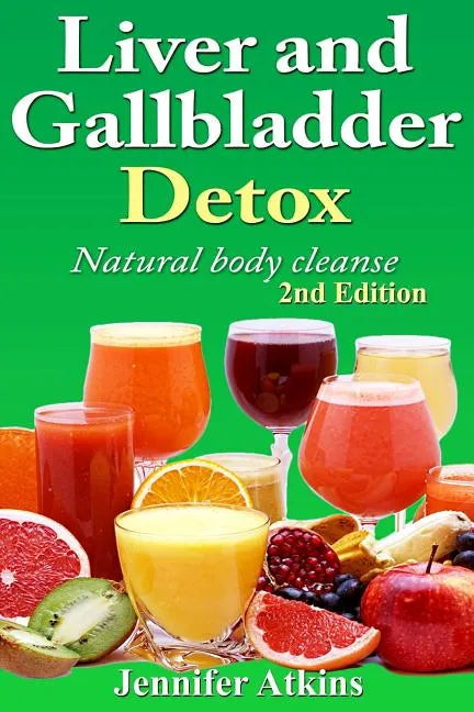 Detox: Liver and Gallbladder Detox: Natural Body Cleanse - Paperback