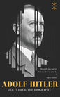 Adolf Hitler: DER FUHRER: The Entire Life Story - Paperback