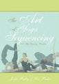 The Art of Yoga Sequencing: A Hip Opening Practice - Paperback