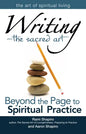 Writing--The Sacred Art: Beyond the Page to Spiritual Practice - Hardcover
