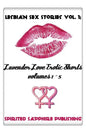 Lesbian Sex Stories Vol. 1: Lavender Love Erotic Shorts Volumes 1-5: Lesbian Sex Stories - Lesbian Erotica - Paperback