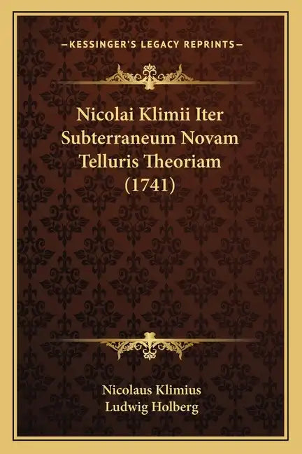 Nicolai Klimii Iter Subterraneum Novam Telluris Theoriam (1741) - Paperback
