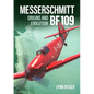Messerschmitt Bf 109 - Origins and Evolution - Hardcover