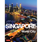 Singapore: World City - Hardcover