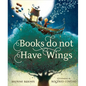 Books Do Not Have Wings - Hardcover