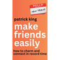 Make Friends Easily: How to Charm and Connect in Record Time - Hardcover