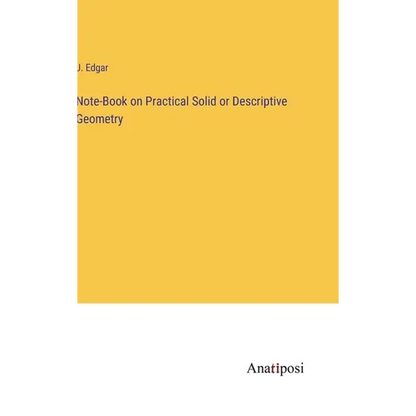Note-Book on Practical Solid or Descriptive Geometry - Hardcover