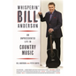 Whisperin' Bill Anderson: An Unprecedented Life in Country Music - Hardcover
