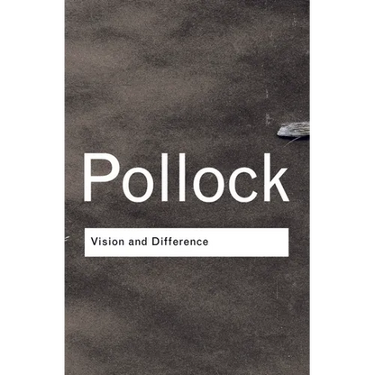 Vision and Difference: Feminism, Femininity and the Histories of Art - Paperback