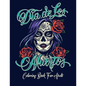 Coloring Book for Adult: Dia de Los Muertos Books Sugar Skulls Day of the Dead Skull Art 50 Designs for Anti-Stress and Relaxation - Paperback