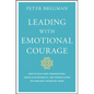 Leading with Emotional Courage: How to Have Hard Conversations, Create Accountability, and Inspire Action on Your Most Important Work - Hardcover