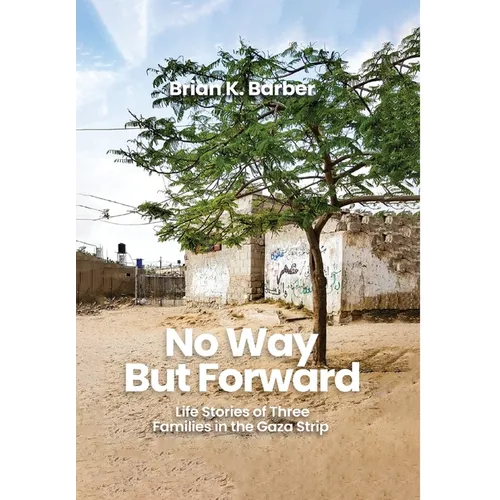 No Way but Forward: Life Stories of Three Families in the Gaza Strip - Hardcover