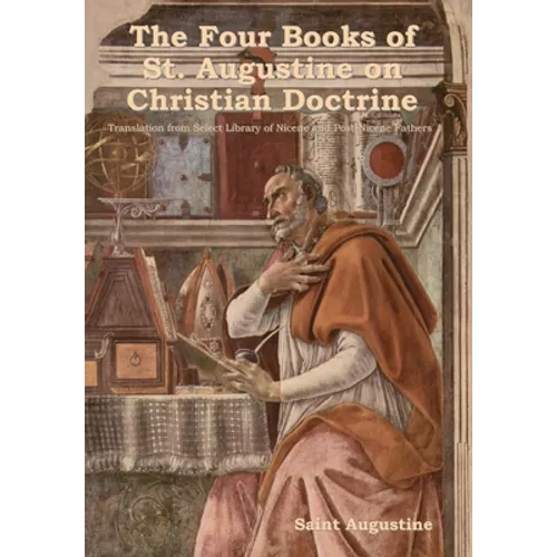 The Four Books of St. Augustine on Christian Doctrine - Hardcover