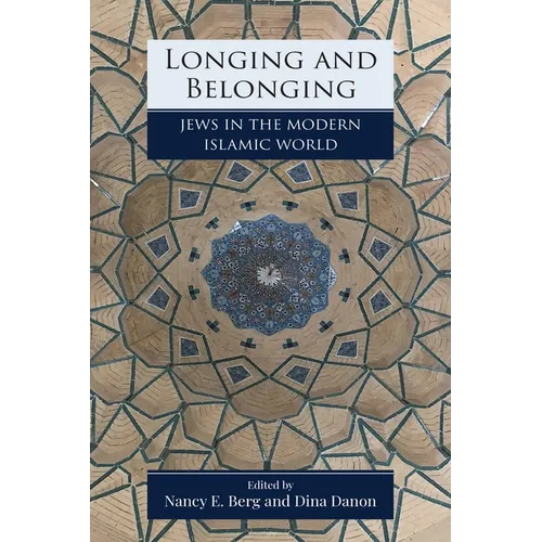 Longing and Belonging: Jews in the Modern Islamic World - Hardcover