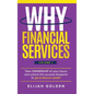 Why Financial Services, Volume 1: Take Ownership of Your Future and Unlock the Success Blueprint to Generational Wealth - Hardcover