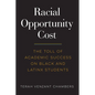 Racial Opportunity Cost: The Toll of Academic Success on Black and Latinx Students - Paperback