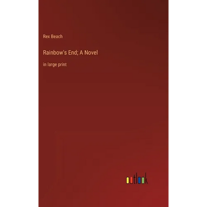 Rainbow's End; A Novel: in large print - Hardcover