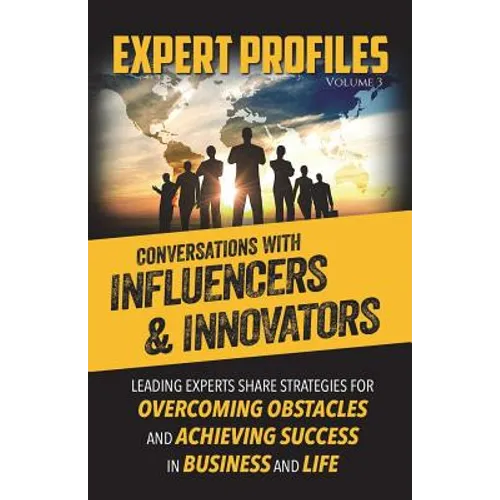 Expert Profiles Volume 3: Conversations with Influencers & Innovators - Paperback