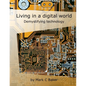 Living in a digital world: Demystifying technology - Paperback