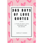 365 Days Of Love Quotes: A Year Of Daily Love, Happiness and Wellbeing - Paperback