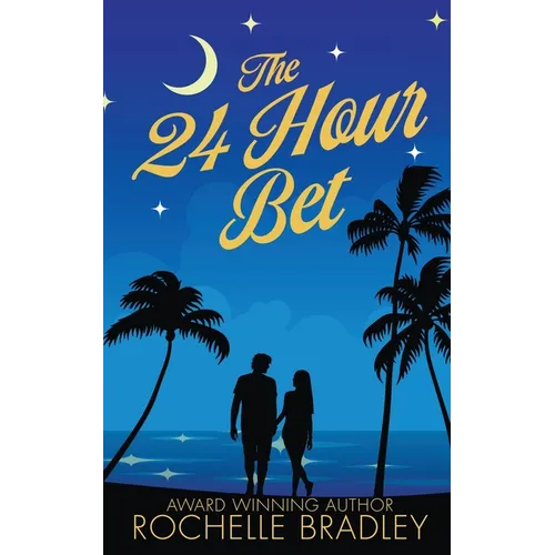 The 24 Hour Bet: A Spicy Second Chance, Billionaire, Exotic Destination, Romantic Comedy - Paperback
