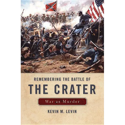 Remembering the Battle of the Crater: War as Murder - Paperback
