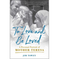 To Love and Be Loved: A Personal Portrait of Mother Teresa - Paperback