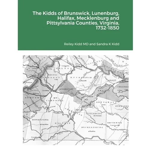 The Kidds of Brunswick, Lunenburg, Halifax, Mecklenburg and Pittsylvania Counties, Virginia, 1732-1850 - Paperback