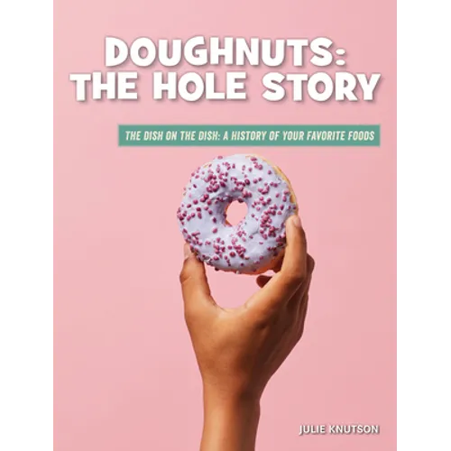 Doughnuts: The Hole Story - Library Binding