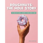 Doughnuts: The Hole Story - Library Binding