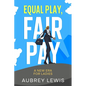 Equal Play, Fair Pay: A New Era for Ladies - Paperback