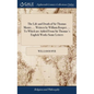 The Life and Death of Sir Thomas Moore, ... Written by William Rooper, ... To Which are Added From Sir Thomas's English Works Some Letters - Hardcover