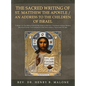 The Sacred Writing of St. Matthew the Apostle / An Address to the Children of Israel: Volume 1 of The Biblical Scholarship series on the New Testament - Hardcover