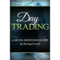 Day Trading a Beginner Trading Guide: (day Trading for Beginner, Day Trading Strategies, Daytrader, How to Trade Stocks, Penny Stock, Make Money Onlin - Paperback