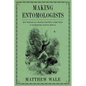 Making Entomologists: How Periodicals Shaped Scientific Communities in Nineteenth-Century Britain - Hardcover