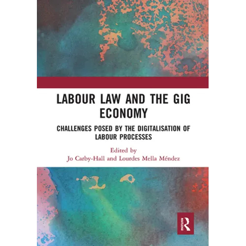 Labour Law and the Gig Economy: Challenges Posed by the Digitalisation of Labour Processes - Paperback