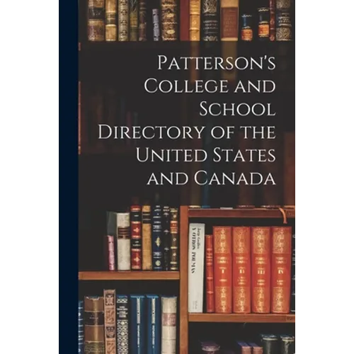 Patterson's College and School Directory of the United States and Canada - Paperback