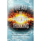 The Art of Positive Thinking: The 7 Most powerful Benefits of Thinking Positive Everyday - Paperback