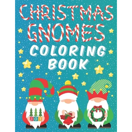 Christmas Gnomes Coloring Book: Fun Colouring Pages for Kids Easy Patterns for Children Whimsical Gnomes Beautiful Designes for Grown Ups - Paperback