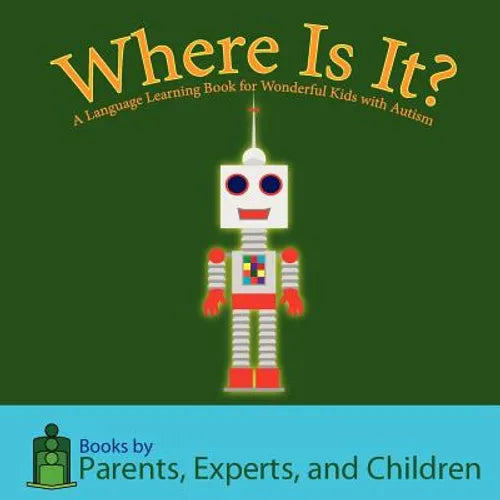 Where Is It?: A language learning book for wonderful kids with autism - Paperback