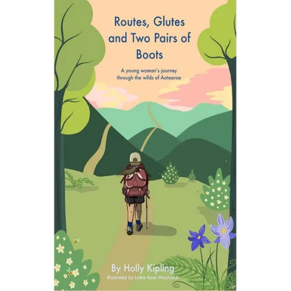 Routes, Glutes and Two Pairs of Boots: A young woman's journey through the wilds of Aotearoa - Paperback
