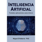 Inteligencia Artificial: Tratados, aplicaciones, usos y futuro - Paperback