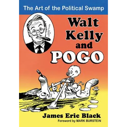 Walt Kelly and Pogo: The Art of the Political Swamp - Paperback