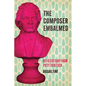 The Composer Embalmed: Relic Culture from Piety to Kitsch - Paperback