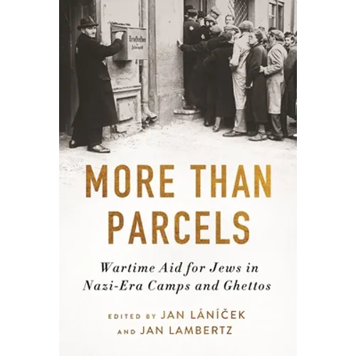 More Than Parcels: Wartime Aid for Jews in Nazi-Era Camps and Ghettos - Hardcover