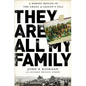 They Are All My Family: A Daring Rescue in the Chaos of Saigon's Fall - Hardcover